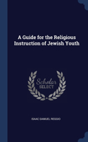 A Guide for the Religious Instruction of Jewish Youth