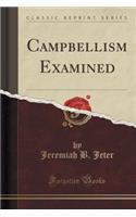 Campbellism Examined (Classic Reprint)