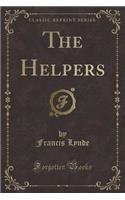 The Helpers (Classic Reprint)