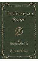 The Vinegar Saint (Classic Reprint)