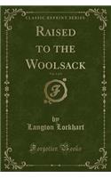 Raised to the Woolsack, Vol. 1 of 3 (Classic Reprint)