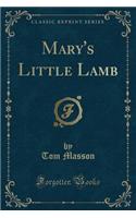 Mary's Little Lamb (Classic Reprint)