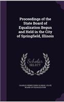Proceedings of the State Board of Equalization Begun and Held in the City of Springfield, Illinois
