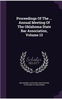 Proceedings of the ... Annual Meeting of the Oklahoma State Bar Association, Volume 13