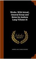 Works. with Introd., General Essay and Notes by Andrew Lang Volume 16: (English)