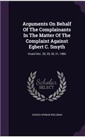 Arguments On Behalf Of The Complainants In The Matter Of The Complaint Against Egbert C. Smyth