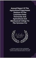 Annual Report of the Agricultural Experiment Stations of the Louisiana State University and Agricultural and Mechanical College to the Governor for