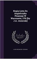 Kopia Listu Do Angielczyka Pisanego W Warszawie, 1791 [by J.w. Jezierski]
