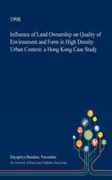 Influence of Land Ownership on Quality of Environment and Form in High Density Urban Context: A Hong Kong Case Study