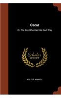 Oscar: Or, The Boy Who Had His Own Way