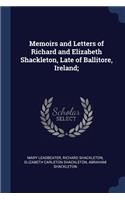 Memoirs and Letters of Richard and Elizabeth Shackleton, Late of Ballitore, Ireland;