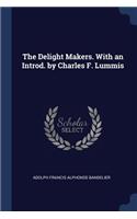 The Delight Makers. with an Introd. by Charles F. Lummis