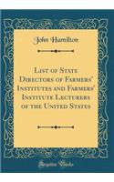 List of State Directors of Farmers' Institutes and Farmers' Institute Lecturers of the United States (Classic Reprint)