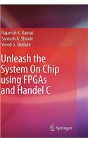 Unleash the System on Chip Using FPGAs and Handel C