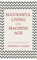 Successful Living In This Machine Age