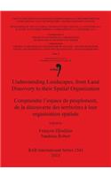 Understanding Landscapes, from Land Discovery to their Spatial Organization / Comprendre l'espace de peuplement, de la découverte des territoires à leur organisation spatiale