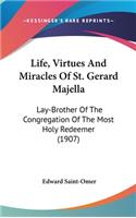 Life, Virtues And Miracles Of St. Gerard Majella