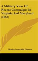 Military View Of Recent Campaigns In Virginia And Maryland (1863)