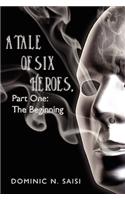 A Tale of Six Heroes, Part One: The Beginning