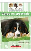 L' Album Des Chiots: N? 5 - Cajou En Spectacle