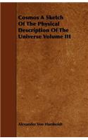 Cosmos A Sketch Of The Physical Description Of The Universe Volume III