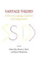 Vantage Theory: A View on Language, Cognition and Categorization