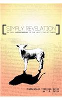 Simply Revelation: An Easy Understanding to the Unveiling of Christ(English)