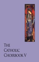 The Catholic Choirbook 5