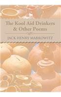 The Kool Aid Drinkers & Other Poems