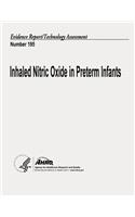 Inhaled Nitric Oxide in Preterm Infants: Evidence Report/Technology Assessment Number 195(English)