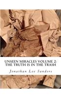 Unseen Miracles Volume 2: The Truth is in The Trash(2 Unseen Miracles)