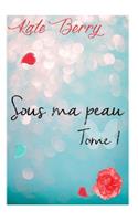 Sous Ma Peau: Tome1(Sous Ma Peau)