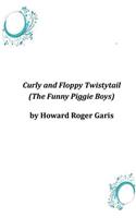 Curly and Floppy Twistytail (The Funny Piggie Boys)