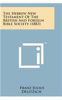 The Hebrew New Testament of the British and Foreign Bible Society (1883)
