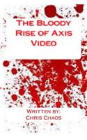 The Bloody Rise of Axis Video
