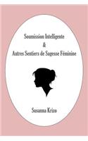 Soumission Intelligente & Autres Sentiers de Sagesse Feminine