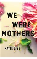 We Were Mothers