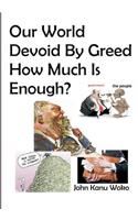 Our World Devoid By Greed