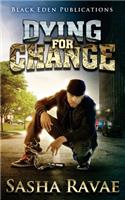 Dying For Change