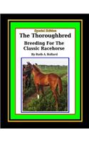 The Thoroughbred Breeding For The Classic Racehorse