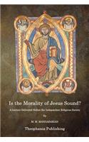 Is The Morality of Jesus Sound?