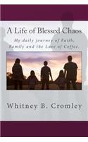 A Life of Blessed Chaos