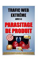 Trafic Web Extrême Avec Le Parasitage De Produit