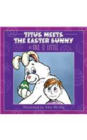 Titus Meets The Easter Bunny