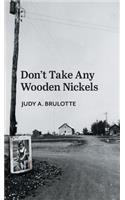 Don't Take Any Wooden Nickels