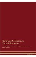 Reversing Autoimmune Encephalomyelitis The Raw Vegan Detoxification & Regeneration Workbook for Curing Patients