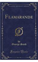 Flamarande (Classic Reprint)