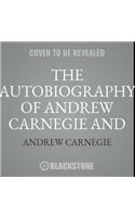 The Autobiography of Andrew Carnegie and the Gospel of Wealth Lib/E