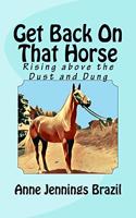 Get Back on That Horse: Rising Above the Dust and Dung