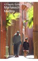 A Friendly Guide to the Marrakech Medina